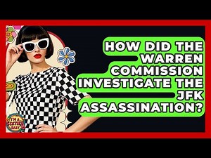 How Did The Warren Commission Investigate The JFK Assassination? - I'm a 60s Baby