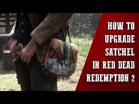 How To Upgrade Your Satchel In Red Dead Redemption 2