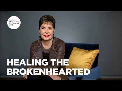 Healing the Brokenhearted | Enjoying Everyday Life | Joyce Meyer