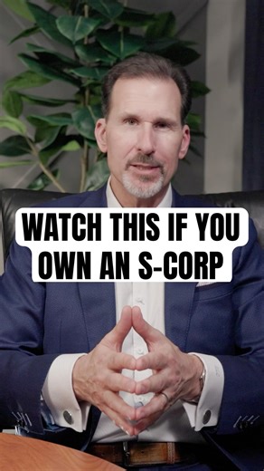Watch This, If You Own An S-Corporation