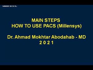 Main Steps of How to Use PACS (Millensys) 2021 - Session 1 )