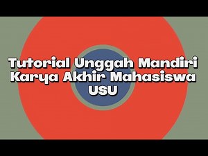 Tutorial Unggah Mandiri Karya Akhir Mahasiswa USU