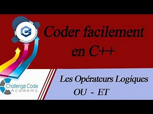 #19 Coder facilement en C++ Opérateurs Logiques ET - OU