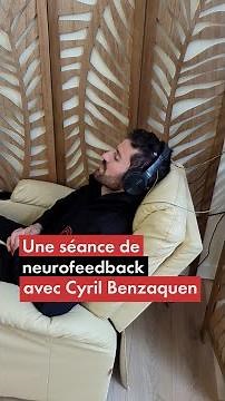 Une séance de neurofeedback avec Cyril Benzaquen