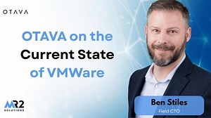 OTAVA on the Current State of VMware | MR2 Solutions, Inc.