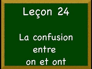 La confusion entre « on » et « ont » - (Leçon 24)