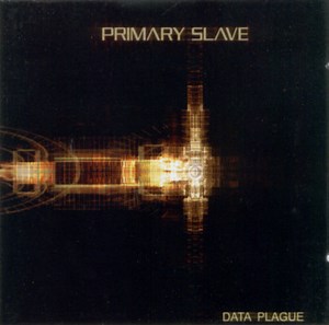 Primary Slave - Data Plague