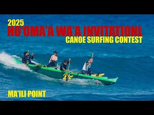 2025 HO'OMA'A WA'A INVITATIONAL | Canoe Surfing Contest | Ma'ili Point, Oahu