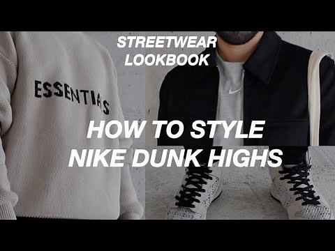 HOW TO STYLE NIKE DUNK HIGHS | STREETWEAR LOOKBOOK