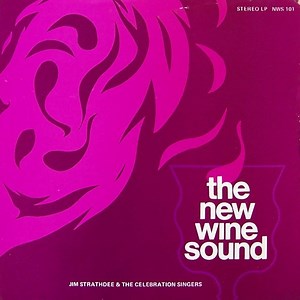 Jim Strathdee & The Celebration Singers - The New Wine Sound
