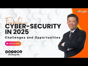 LIVE WEBINAR: CYBERSECURITY IN 2025 – THE FUTURE OF DIGITAL SECURITY | INFOSYTE SDN BHD