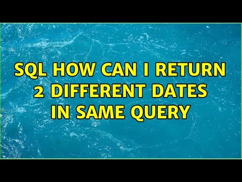 SQL How can I return 2 different dates in same query
