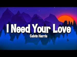 Calvin Harris - I Need Your Love (Lyrics) ft. Ellie Goulding
