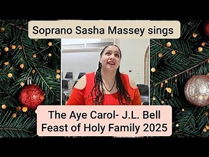 The Aye Carol- Bell, Holy Family 2025, Soprano Sasha Massey