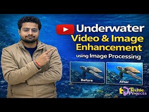 Underwater Video & Image Enhancement using Image Processing | Engineering Project Ideas 2026