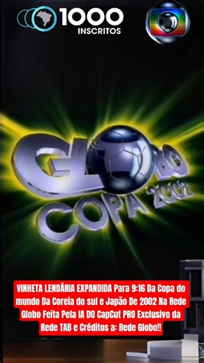 VINHETA LENDÁRIA DA COPA 2002 ⚽🏆 | Coreia do Sul & Japão 🇰🇷🇯🇵 Rede Globo Expandida para 9:16 por IA!