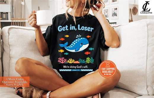 Funny Whale Christian T-shirt, Jonah 1:17, Get in Loser God’s Will Tee - Etsy