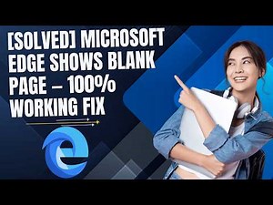 [SOLVED] Microsoft Edge Shows Blank Page — 100% Working Fix