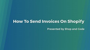 How To Send Invoices On Shopify