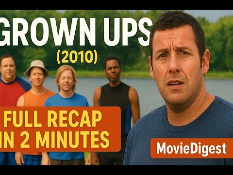 🎥 Grown Ups (2010) – Full Movie Recap in 2 Minutes | MovieDigest