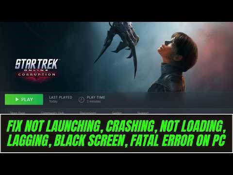Fix Star Trek Online Not Launching, Crashing, Black Screen, Not Loading, Lagging Issue On PC