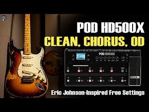 POD HD500X Clean, Chorus & Ts808 Overdrive Johnson-Inspired: TUTORIAL