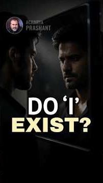 Do 'I' Exist? || Acharya Prashant