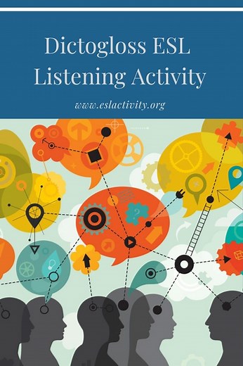 Dictogloss is a challenging ESL listening and speaking activity