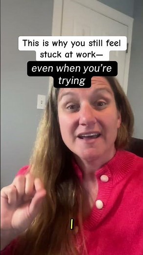 Career Advice: Why You Still Feel Stuck at Work (Even When You’re Trying)