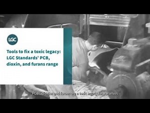 Tools to fix a toxic legacy: LGC Standards’ PCB, dioxin, and furans range