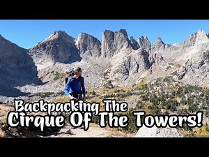 Cirque of the Towers Backpacking | Wind River Range - My new favorite place!