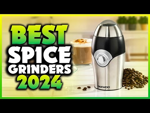 Top 7 Best Spice Grinders You can Buy Right Now [2024]