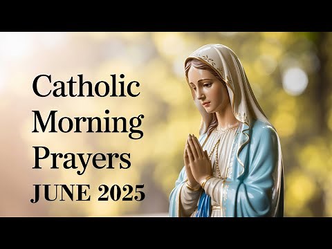 Catholic Morning Prayer | June 2025 | Start Your Day with Grace and Devotion