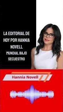 La editorial de hoy por Hannia Novell: Mundial bajo secuestro