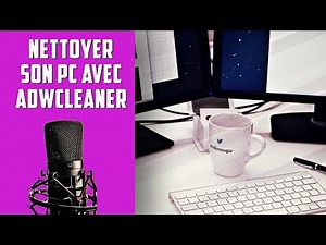 Comment nettoyer son pc avec adwcleaner ? Tuto en Français!