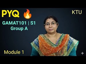 KTU S1 Maths GAMAT101 Group A – Module 1 PYQ | May 2025 Answer Discussion Part 1