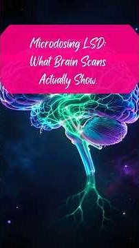 Microdosing LSD: What Brain Scans Actually Show (Stanford Study).