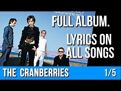 The Cranberries - STARS (Full Album with Lyrics) Part 1 of 5 [The Best Of 1992 - 2002]