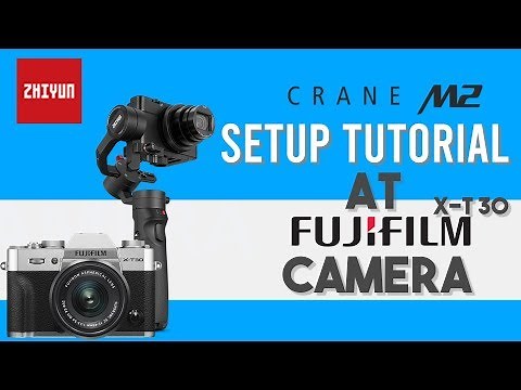 Zhiyun Crane M2 Setup Balance Tutorial at Fujifilm Camera