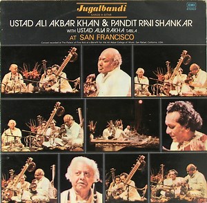 Ustad Ali Akbar Khan, Pandit Ravi Shankar, Ustad Alla Rakha - Jugalbandi, Ustad Ali Akbar Khan & Pandit Ravi Shankar With Ustad Alla Rakha At San Francisco