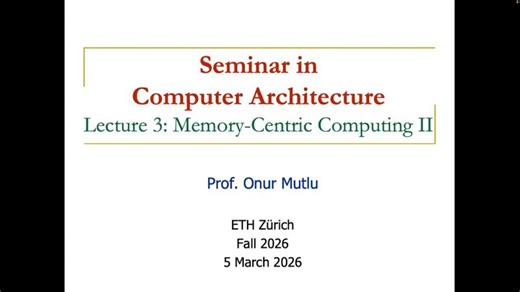 Seminar in Comp. Arch. - L3: Memory-Centric Computing II (Spring 2026) | SAFARI Research Group
