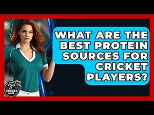 What Are The Best Protein Sources For Cricket Players? - Go-To Cricket Guide