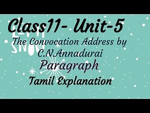 Class 11 English Unit 5 The Convocation address by C.N. Anna durai Paragraph. Tamil Explanation.