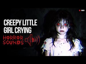 Creepy Little Girl Crying and Weeping Sound Effect | Free Horror Sounds