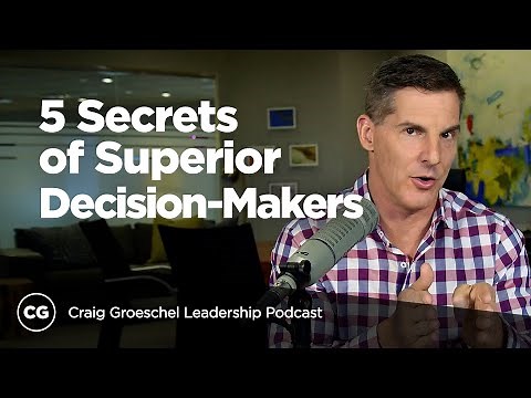 5 Secrets of Superior Decision Makers - Craig Groeschel Leadership Podcast