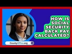 How Is Social Security Back Pay Calculated? - CountyOffice.org