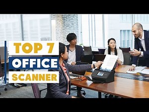7 Best Office Scanners for Fast & Efficient Document Scanning
