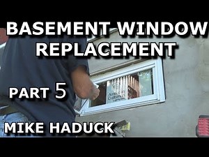 BASEMENT WINDOW REPLACEMENT (Part 5) Mike Haduck