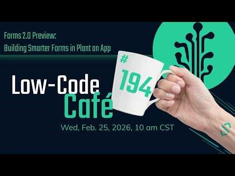 Forms 2.0 Preview: Building Smarter Forms in Plant an App | The Low-Code Café #194