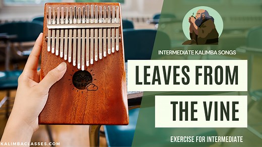 Leaves From The Vine Kalimba Song Tutorial — KALIMBA CLASSES